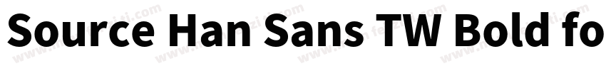 Source Han Sans TW Bold font字体转换